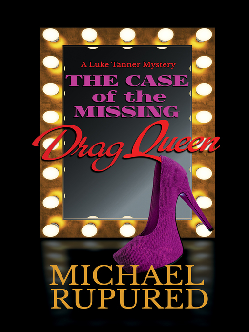 Title details for The Case of the Missing Drag Queen by Michael Rupured - Available